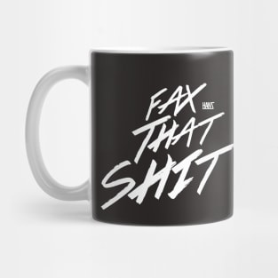 fax that shit Mug